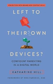 Paperback Left to Their Own Devices?: Confident Parenting in a Digital World Book