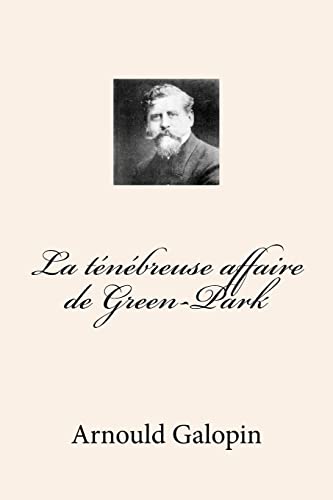 La tenebreuse affaire de Green-Park (Arnould Galopin (G_Ph Ballin publication)) (French Edition)