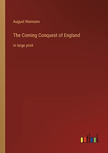 The Coming Conquest of England: in large print
