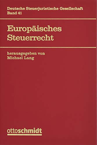Europäisches Steuerrecht (Veröffentlichungen der Deutschen Steuerjuristischen Gesellschaft) Europäisches Steuerrecht (Veröffentlichungen der Deutschen Steuerjuristischen Gesellschaft)