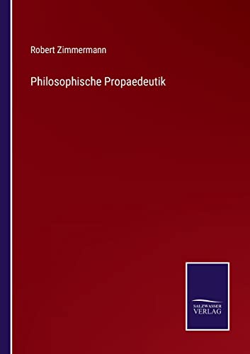 Philosophische Propaedeutik (German Edition)