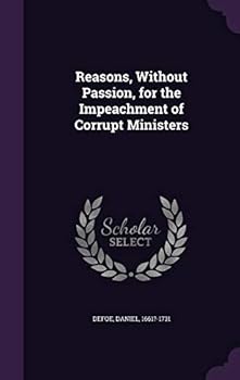 Hardcover Reasons, Without Passion, for the Impeachment of Corrupt Ministers Book
