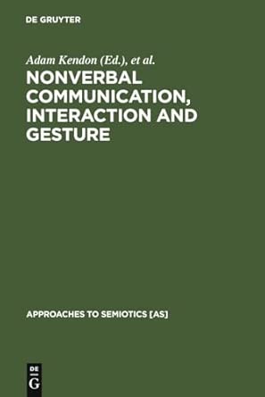 Nonverbal Communication, Interaction, and Gesture: Selections from SEMIOTICA: 41 Reprint 2010 Edition-Wow! eBook