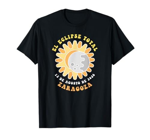 Zaragoza España España Eclipse Solar Totalidad Agosto 12, 2026 Camiseta