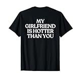 My Girlfriend is Hotter Than You Shirt Y2K Trendy Back T-Shirt