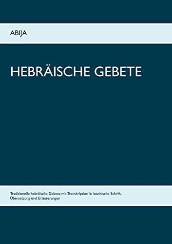 Hebräische Gebete: Traditionelle hebräische Gebete mit Transkription in lateinische Schrift, Über Hebräische Gebete: Traditionelle hebräische Gebete mit Transkription in lateinische Schrift, Über