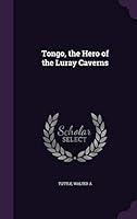 Tongo, the Hero of the Luray Caverns 1342180739 Book Cover