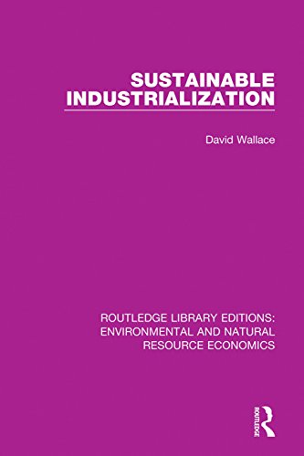 Sustainable Industrialization (Routledge Library Editions: Environmental and Natural Resource Economics) (English Edition)