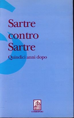 Buy Sartre contro Sartre: Quindici anni dopo : atti del convegno, Poppi, 12-13 maggio 1995 (Italian Edition) — BookShops.in