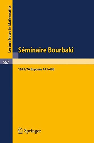 Séminaire Bourbaki: Vol. 1975/76: Exposés 471-488 (Lecture Notes in Mathematics)