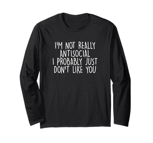 Funny I'm Not Really Antisocial I Probly Just Don't Like Y ����T�V���c