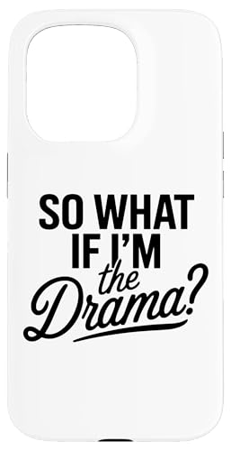 So What If I'm The Drama ʔp _ȎM̂鏗 X}zP[X iPhone 15 Pro p