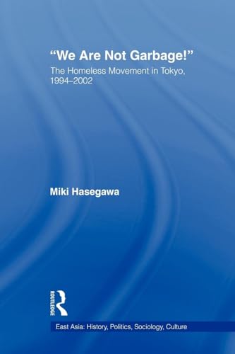 We Are Not Garbage! (East Asia: History, Politics, Sociology and Culture)