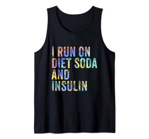 I Run On Diet Soda and Insulin Diabet Diabético Divertido Tie Dye Camiseta sin Mangas