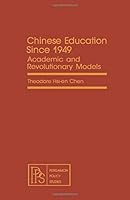 Chinese education since 1949: Academic and Revolutionary Models 0080238610 Book Cover