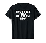 Trust Me I'm A Russian Spy T-Shirt T-Shirt
