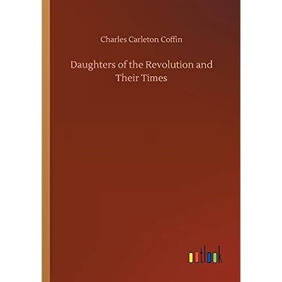 Daughters of the Revolution and Their Times