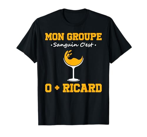 Mon Groupe Sanguin C'est O+ Ricard Cadeau Amis Humour Apéro T-Shirt