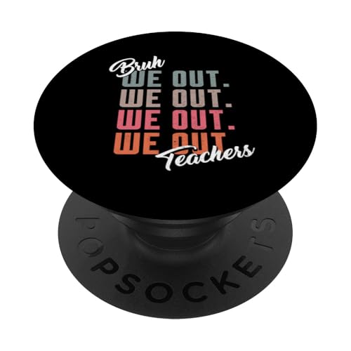 Funny Teachers Bye Bruh We Out Summer Break End of School PopSockets PopGrip Interchangeable
