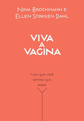 Viva a vagina: Tudo que você sempre quis saber