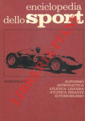Alpinismo. Astronautica. Atletica leggera. Atletica pesante. Automobilismo. Enciclopedia dello sport. Monografie.