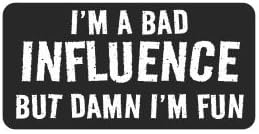 (3) I'm a Bad Influence but Da*n I'm Fun Funny Hard Hat/Helmet Stickers