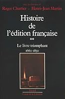 Histoire de l'édition française, tome 2 : Le Livre triomphant 2213024006 Book Cover