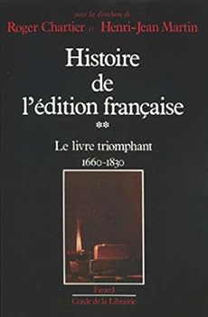 Histoire de l'édition française, tome 2 : Le Livre triomphant
