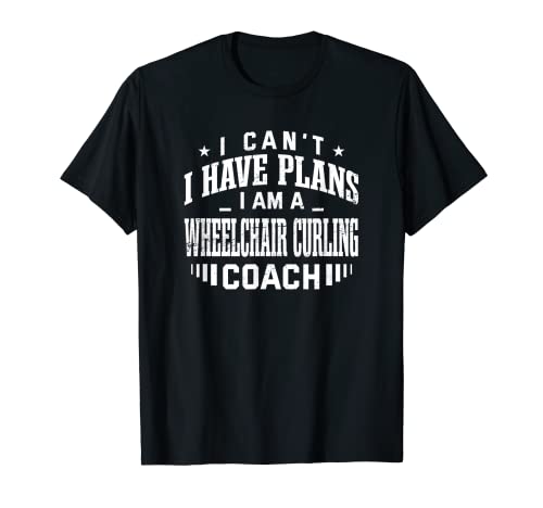 I Can't I Have Plans Fauteuil roulant T-Shirt