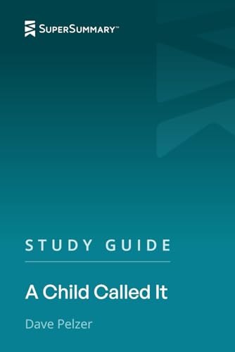 Study Guide: A Child Called It by Dave Pelzer (SuperSummary)