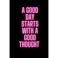 A Good Day Starts With A Good Thought