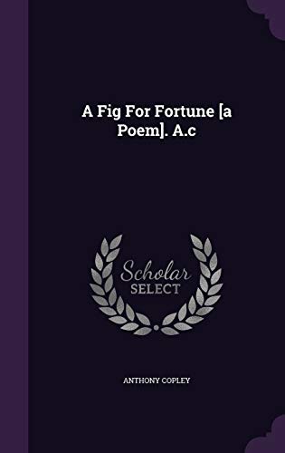 A Fig for Fortune [A Poem]. A.C 1342941470 Book Cover