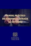 MANUAL PRÁCTICO DE ASISTENCIA LETRADA AL DETENIDO