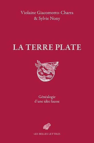 La Terre plate: Généalogie d'une idée fausse