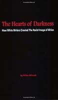 The Hearts of Darkness: How White Writers Created the Racist Image of Africa 0974003905 Book Cover