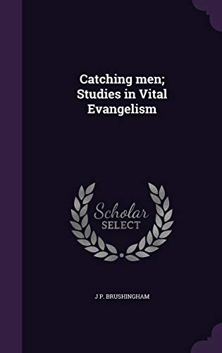 Catching men; Studies in Vital Evangelism