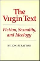 The Virgin Text: Fiction, Sexuality, and Ideology (Oklahoma Project for Discourse and Theory) 0806120541 Book Cover