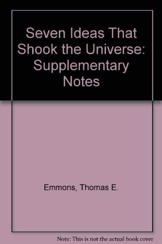 SEVEN IDEAS THAT SHOOK THEUNIVERSE: SUPPLEMENTARY NOTES