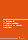 Der Übergang der DP-Verantwortlichkeit auf die deutschen Behörden in Mannheim: (Lager – Repatriierung – Integration) (DigiOst 4)