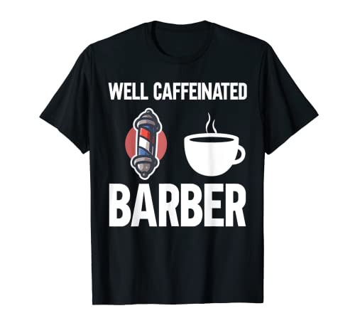 Bien Cafeinated Barber Divertido Camiseta