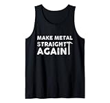 Lustiges Geschenk für Körpertechniker, Metall wieder gerade machen Tank Top