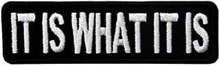 It is What It is Patch Embroidered Funny Badge Biker Applique Fastener Hook and Loop Emblem