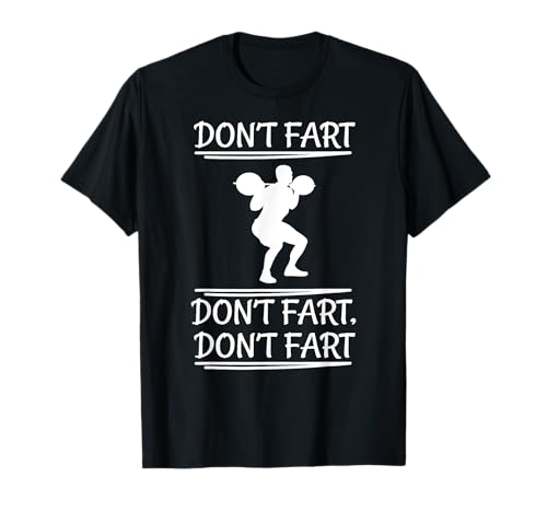 Don't Fart Funny Fitness Gym Workout Squat Apparel Item Camiseta