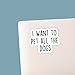 I Want to Pet All The Dogs Sticker Dog Lover Love Animals Trendy Stickers Laptop Water Bottle Notebook Car Phone Decals