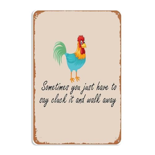 Funny Sometimes You Just Have to Say Cluck It and Walk Away Sarcastic Gift Funny Chicken Gift Letreros de metal vintage para cocina, jardín, cueva, baño, bar, patio, regalo de 8 x 12 pulgadas