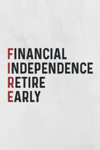 Financial Independence Retire Early: Inspirational Blank Notebook for Financial Success,