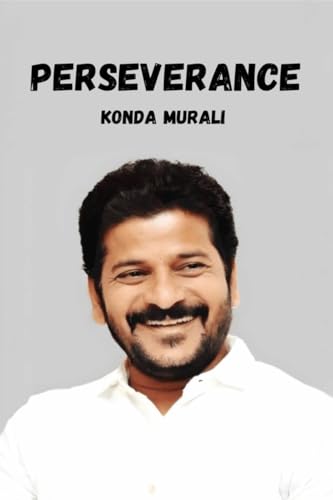 Perseverance Personified: The Rise of Anumula Revanth Reddy