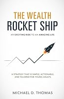 The Wealth Rocket Ship: An Exciting Ride To An Amazing Life B0D8WCBYMN Book Cover