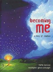 Becoming Me: A Story of Creation 071121834X Book Cover