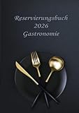 Reservierungsbuch 2026 Gastronomie: 1-seitiger Terminkalender mit 32 Reservierungen | Für Restaurants, Cafés und Hotels – 371 Seiten | A4 – schwarzer Einband